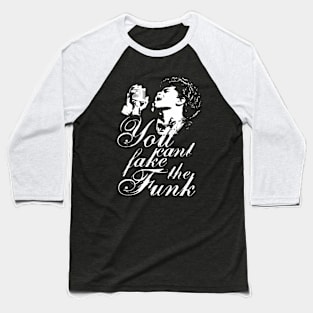 You Cant Fake The Funk Baseball T-Shirt